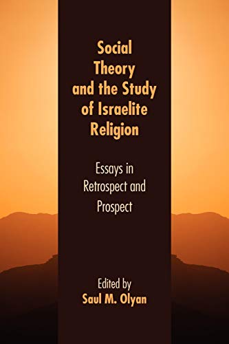 Social Theory And The Study Of Israelite Religion Essays In Retrospect And Pros [Paperback]