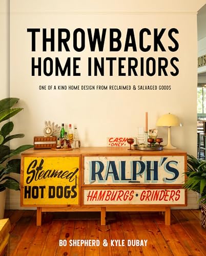 Throwbacks Home Interiors: One of a Kind Home Design from Reclaimed and Salvaged [Hardcover]