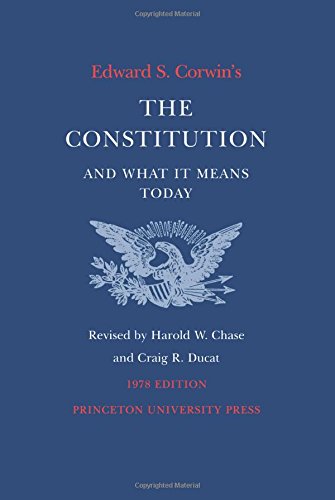 Edward S. Corwin's Constitution and What It Means Today [Paperback]