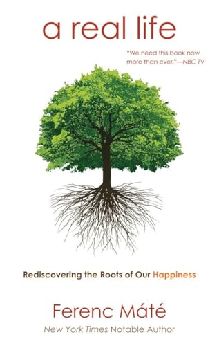 A Real Life Rediscovering the Roots of Our Happiness [Paperback]