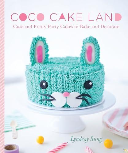 Coco Cake Land Cute and Pretty Party Cakes to Bake and Decorate [Hardcover]