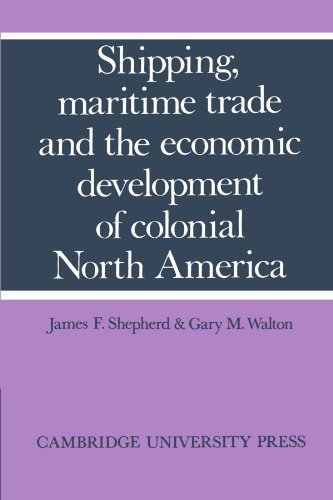Shipping, Maritime Trade and the Economic Development of Colonial North America [Paperback]