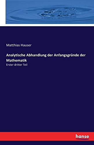 Analytische Abhandlung Der Anfangsgrunde Der Mathematik (german Edition) [Paperback]