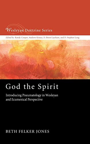 God the Spirit Introducing Pneumatology in Wesleyan and Ecumenical Perspective [Paperback]