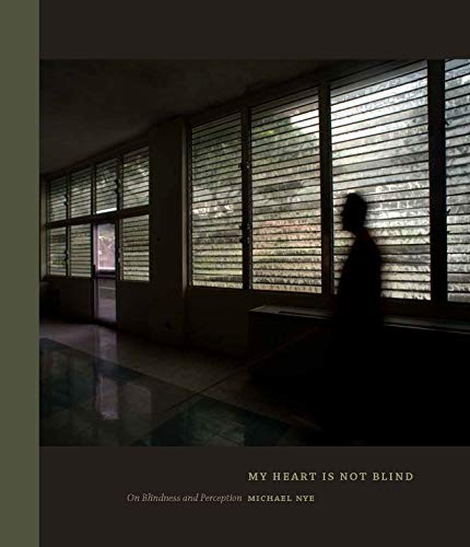 My Heart Is Not Blind On Blindness and Perception [Hardcover]