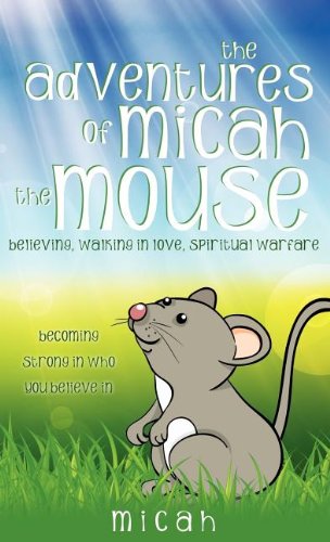 The Adventures Of Micah The Mouse [Hardcover]