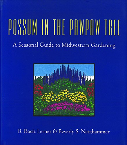Possum In The Pawpaw Tree A Seasonal Guide To Midwestern Gardening [Paperback]
