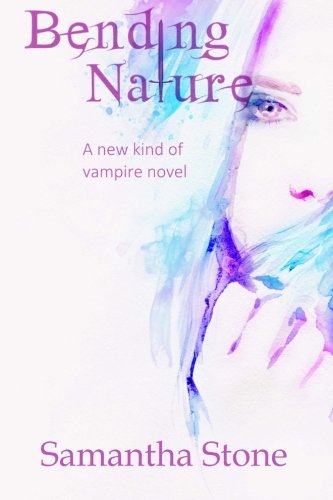 Bending Nature A New Kind Of Vampire Novel [Paperback]