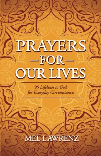 Prayers For Our Lives 95 Lifelines To God For Everyday Circumstances [Paperback]