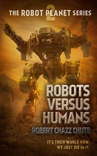 Robots Versus Humans (the Robot Planet Series) (volume 2) [Paperback]