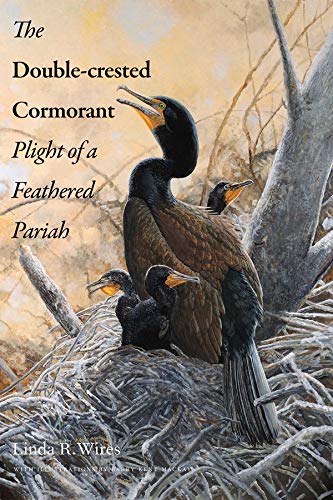 The Double-Crested Cormorant Plight of a Feathered Pariah [Hardcover]