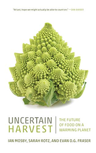 Uncertain Harvest The Future of Food on a Warming Planet [Hardcover]