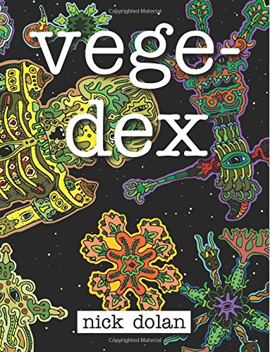 Vegedex An Otherwordly Coloring Book For Bizarre Beings [Paperback]