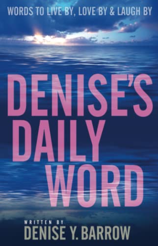 Denise&39s Daily Word Words To Live By, Love By &amp Laugh By [Paperback]
