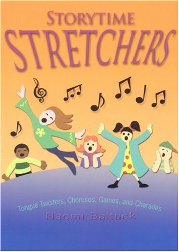 Storytime Stretchers Tongue Twisters, Choruses, Games, and Charades [Paperback]