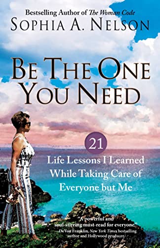 Be the One You Need 21 Life Lessons I Learned While Taking Care of Everyone but [Paperback]
