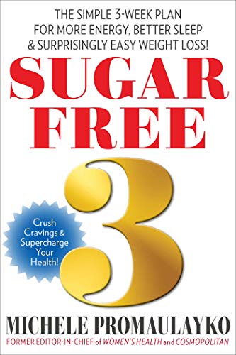 Sugar Free 3 The Simple 3-Week Plan for More Energy, Better Sleep &amp Surpris [Hardcover]