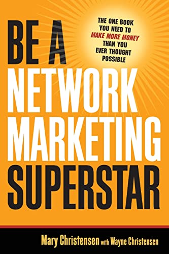 Be a Network Marketing Superstar The One Book You Need to Make More Money Than  [Paperback]