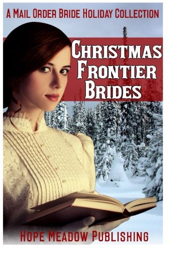 Christmas Frontier Brides A Mail Order Bride Holiday Collection Sweet Frontier [Paperback]