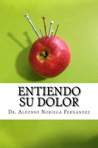 Entiendo Su Dolor Descubra El Origen De Su Dolor Y Cmo Afrontarlo (spanish Edi [Paperback]