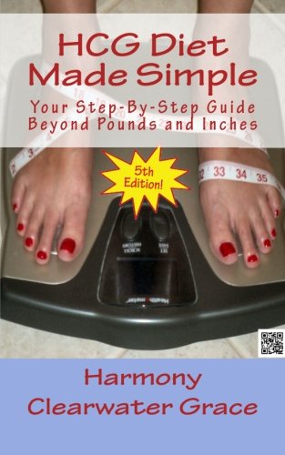Hcg Diet Made Simple Your Step-By-Step Guide Beyond Pounds And Inches  5th Edit [Paperback]