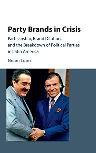 Party Brands in Crisis Partisanship, Brand Dilution, and the Breakdown of Polit [Hardcover]