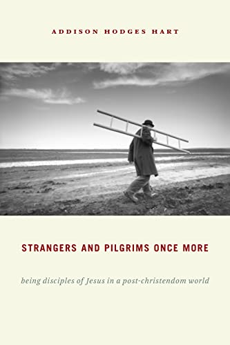 Strangers and Pilgrims Once More Being Disciples of Jesus in a Post-Christendom [Paperback]