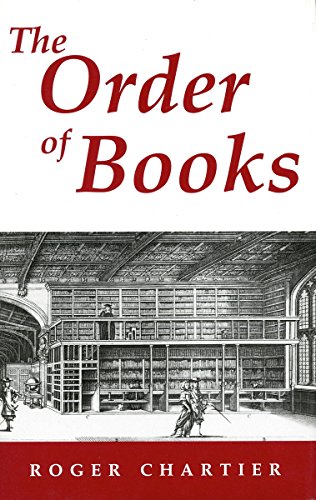 The Order of Books Readers, Authors, and Libraries in Europe Between the 14th a [Hardcover]