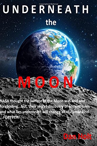 Underneath The Moon Nasa Thought The Surface Of The Moon Was Arid And Forebodin [Paperback]