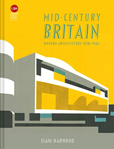 Mid-Century Britain Modern Architecture 1938-1963 [Hardcover]