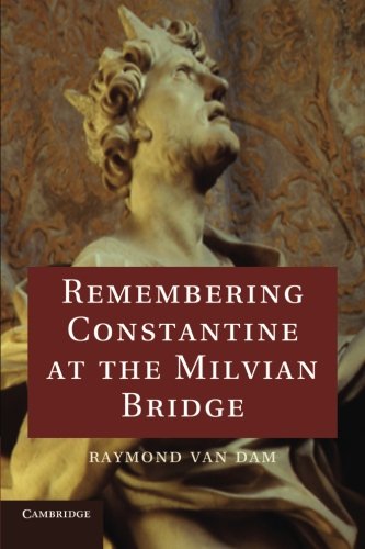 Remembering Constantine at the Milvian Bridge [Paperback]