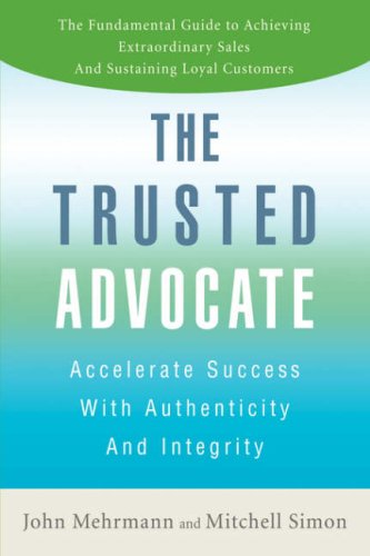 The Trusted Advocate Accelerate Success With Authenticity And Integrity [Hardcover]