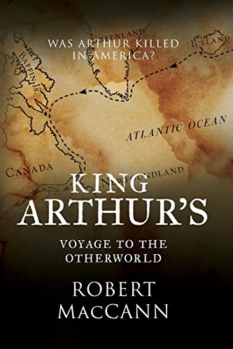 King Arthur's Voyage To The Otherworld Was Arthur Killed In America [Paperback]