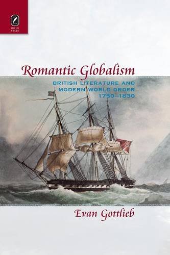 Romantic Globalism British Literature and Modern World Order, 1750&1501830 [Paperback]