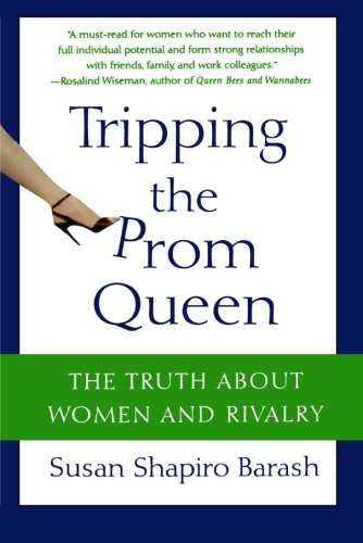 Tripping the Prom Queen The Truth About Women and Rivalry [Paperback]