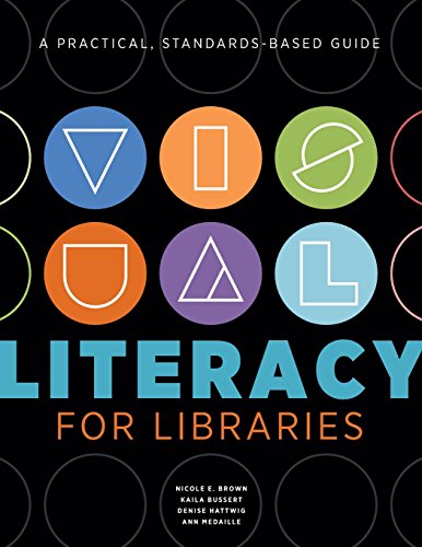 Visual Literacy For Libraries A Practical, Standards-Based Guide [Paperback]