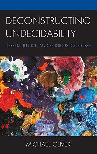 Deconstructing Undecidability Derrida, Justice, and Religious Discourse [Hardcover]