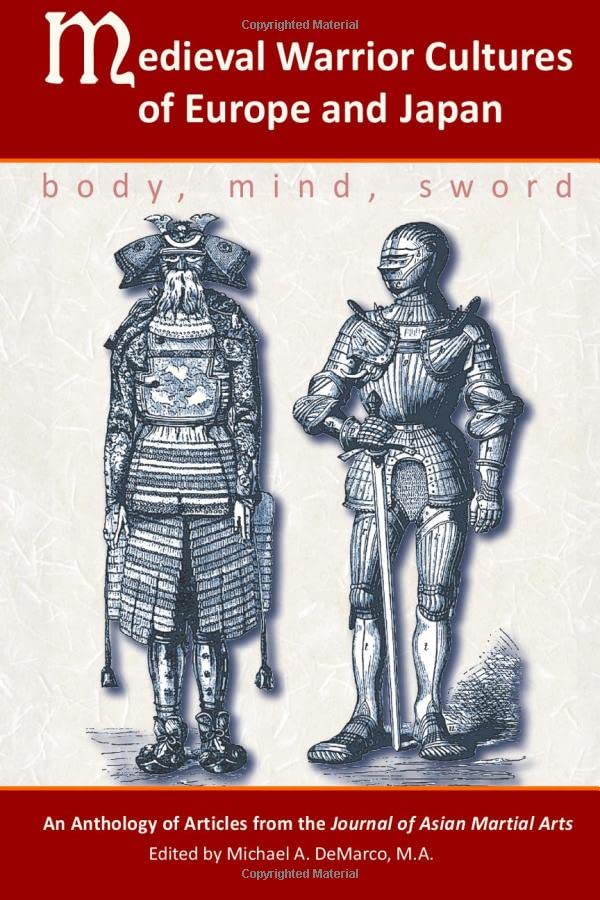 Medieval Warrior Cultures Of Europe And Japan Body, Mind, Sword [Paperback]