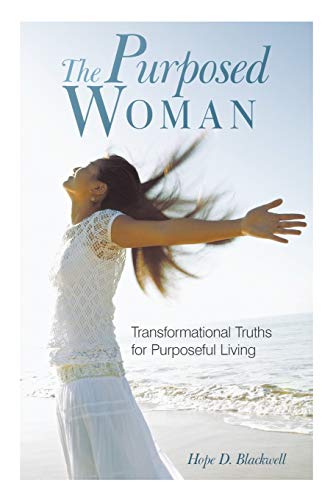 The Purposed Woman Transformational Truths For Purposeful Living [Paperback]