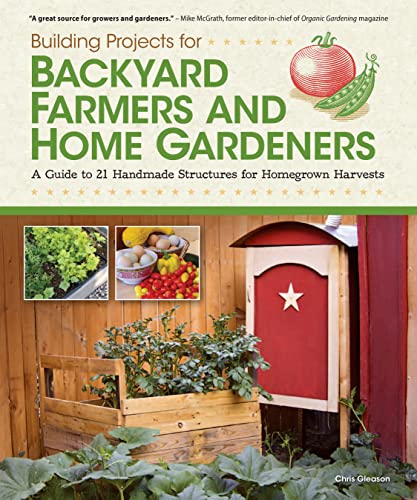 Building Projects for Backyard Farmers and Home Gardeners A Guide to 21 Handmad [Paperback]