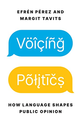 Voicing Politics How Language Shapes Public Opinion [Hardcover]