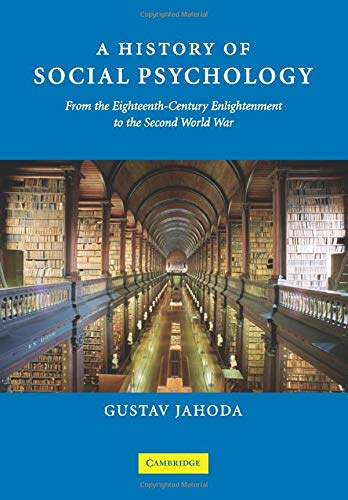 A History of Social Psychology From the Eighteenth-Century Enlightenment to the [Paperback]