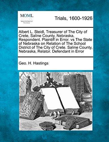 Albert L. Steidl, Treasurer of the City of Crete, Saline County, Nebraska, Respo [Paperback]