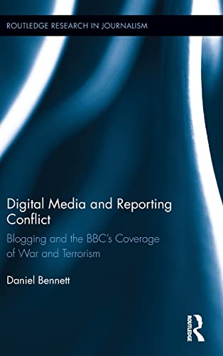 Digital Media and Reporting Conflict Blogging and the BBCs Coverage of War and [Hardcover]