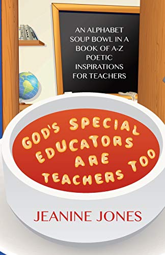 God's Special Educators Are Teachers Too  An Alphabet Soup Bowl in a Book of Po [Paperback]