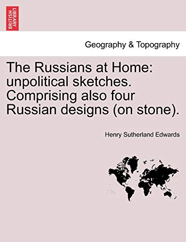 Russians at Home  Unpolitical sketches. Comprising also four Russian designs (o [Paperback]