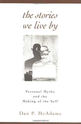 The Stories We Live By Personal Myths and the Making of the Self [Paperback]