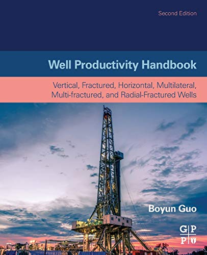 Well Productivity Handbook Vertical, Fractured, Horizontal, Multilateral, Multi [Paperback]