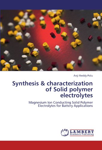 Synthesis and Characterization of Solid Polymer Electrolytes [Paperback]
