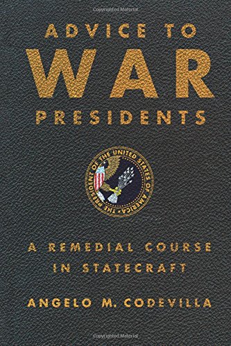 Advice to War Presidents A Remedial Course in Statecraft [Hardcover]